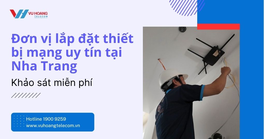 Đơn Vị Lắp Đặt Thiết Bị Mạng Tại Nha Trang
