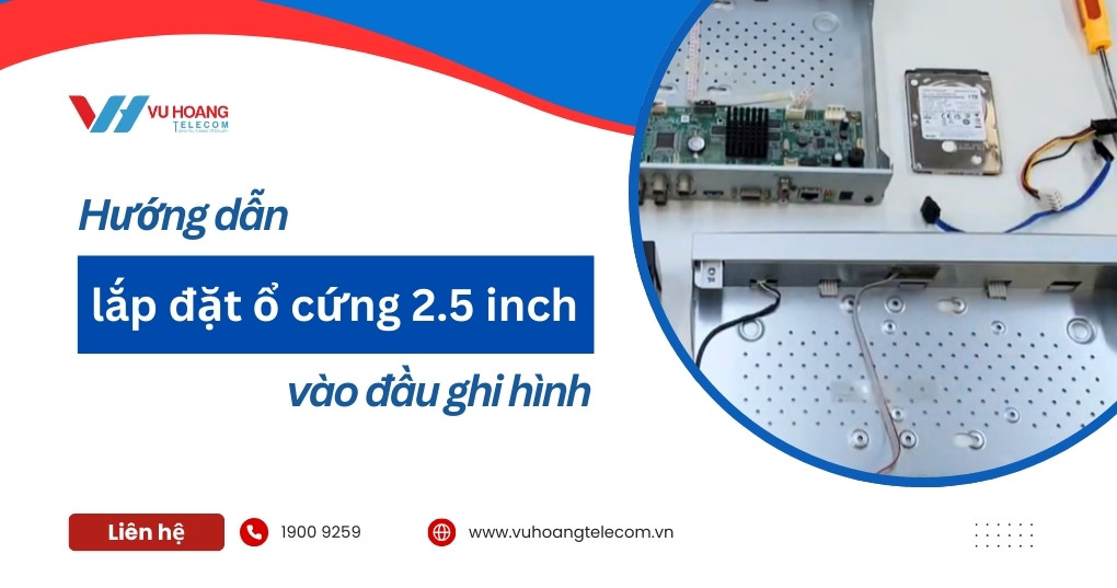 Hướng Dẫn Lắp Ổ Cứng 2.5 Inch Vào DVR/NVR Đúng Cách
