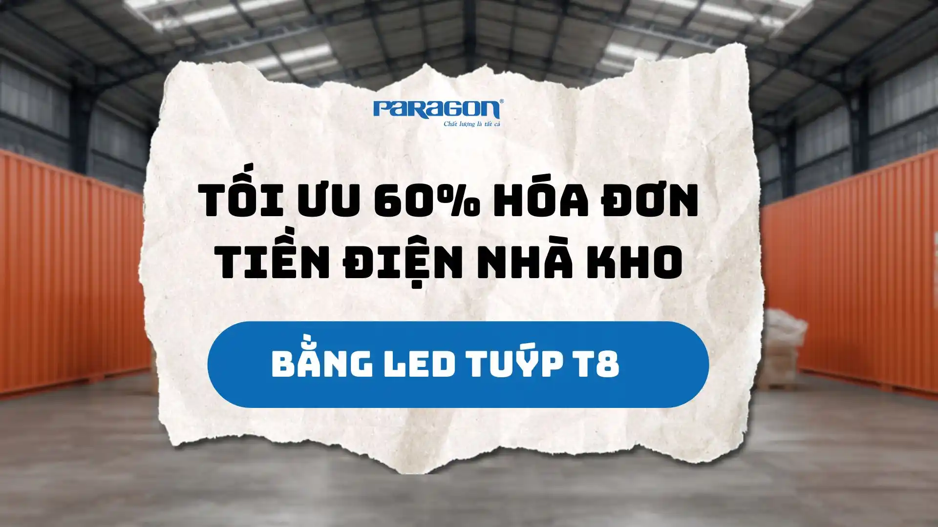 Cách Giảm 60% Hóa Đơn Tiền Điện Nhà Kho Với Led Tube T8