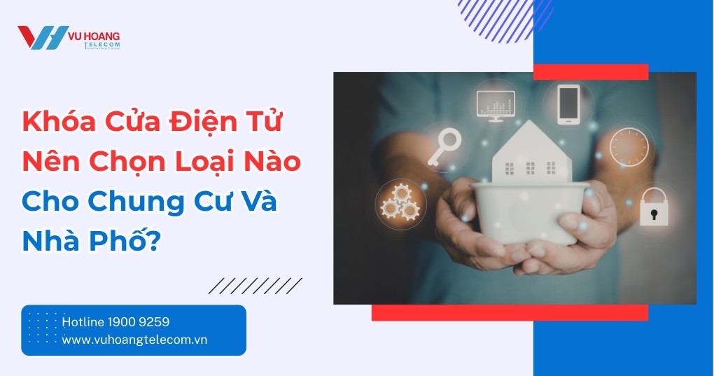 Khóa Cửa Điện Tử Nên Chọn Loại Nào? Tư Vấn Chi Tiết