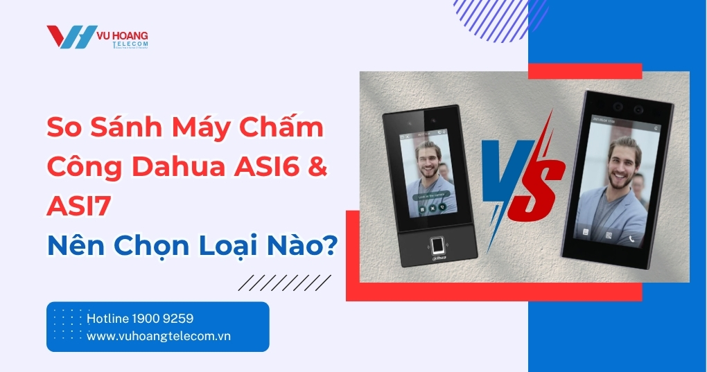 So Sánh Máy Chấm Công Dahua ASI6 Và ASI7 Chi Tiết