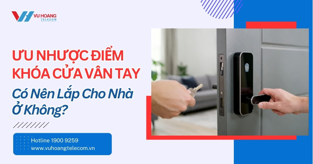 Ưu Nhược Điểm Khóa Cửa Vân Tay