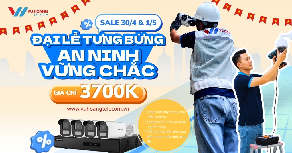 Khuyến Mãi Lắp Đặt Camera Trọn Bộ Giá Tốt Dịp Lễ 30/4 & 1/5