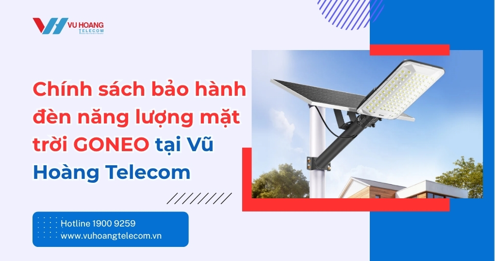 Chính Sách Bảo Hành Đèn Năng Lượng Mặt Trời GONEO