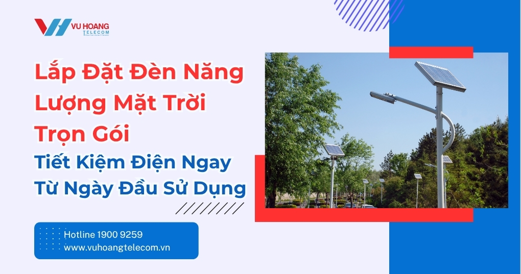 Lắp Đặt Đèn Năng Lượng Mặt Trời Trọn Gói