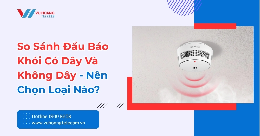 So Sánh Đầu Báo Khói Có Dây Và Không Dây