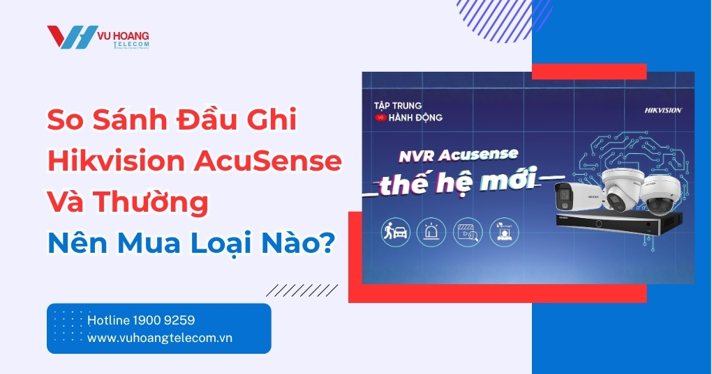 So Sánh Đầu Ghi Hikvision AcuSense Và Thường