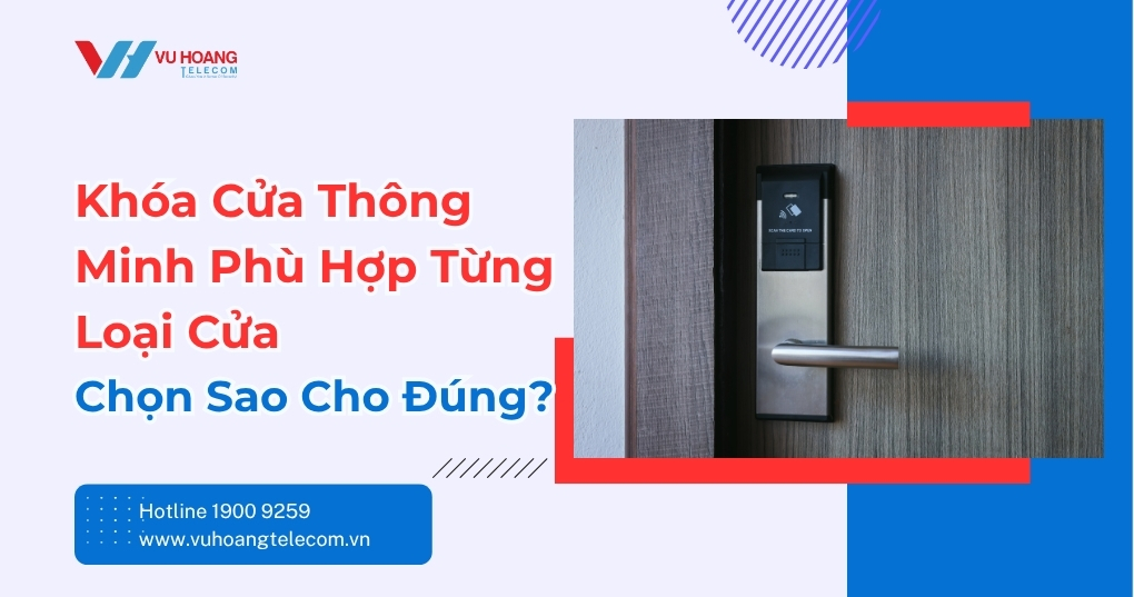 Khóa Cửa Thông Minh Phù Hợp Từng Loại Cửa